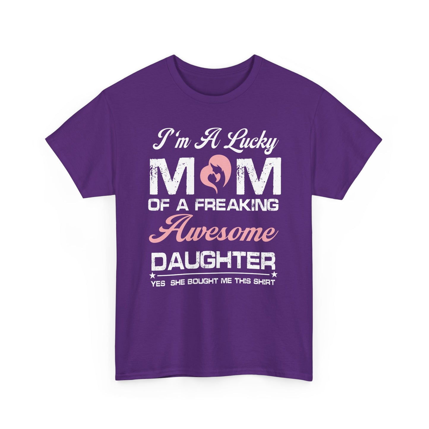 I’m A Lucky Mom Gift From Daughter – Funny Mother’s Day Unisex T-Shirt
