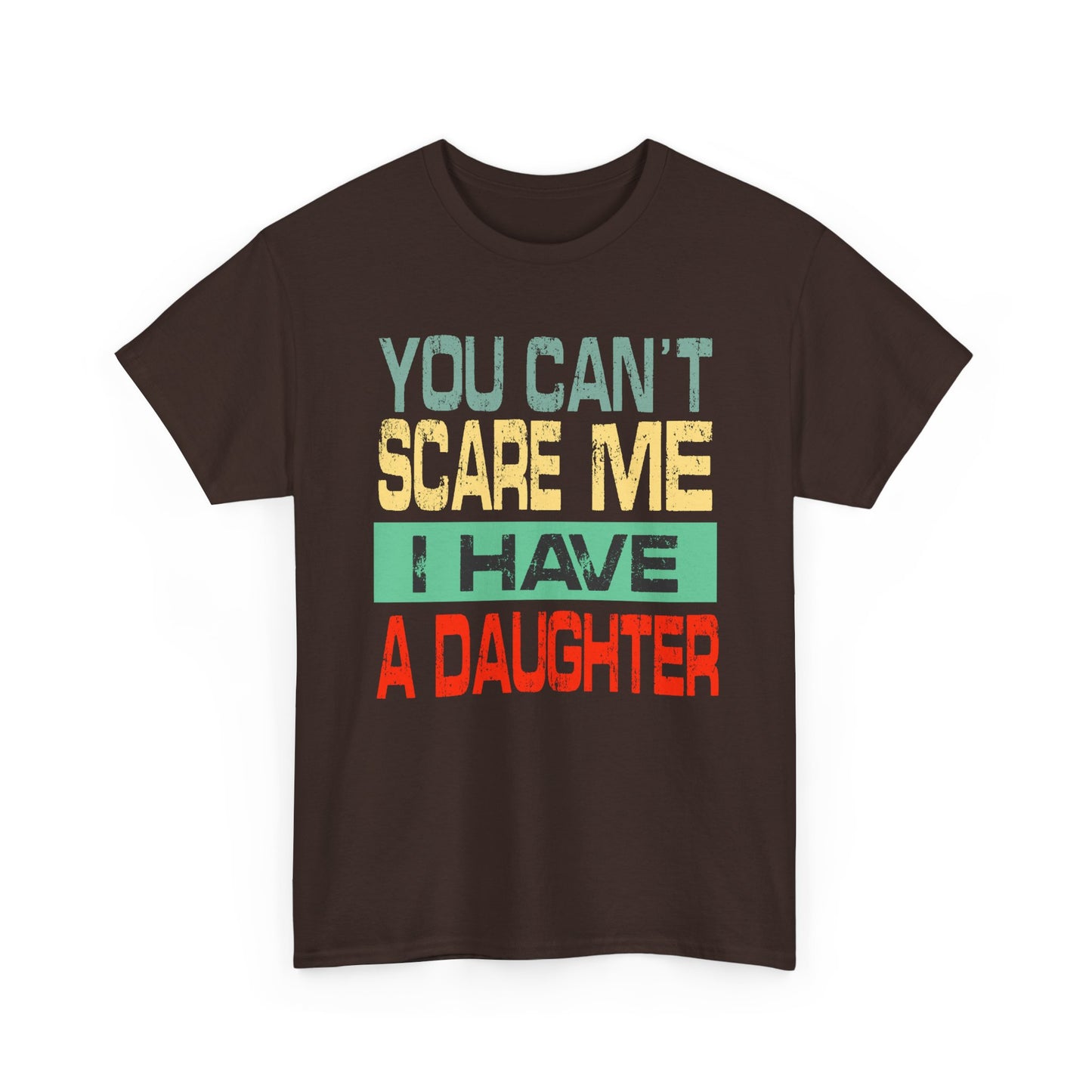 You Can’t Scare Me I Have a Daughter – Premium Quality Funny Parent T-Shirt