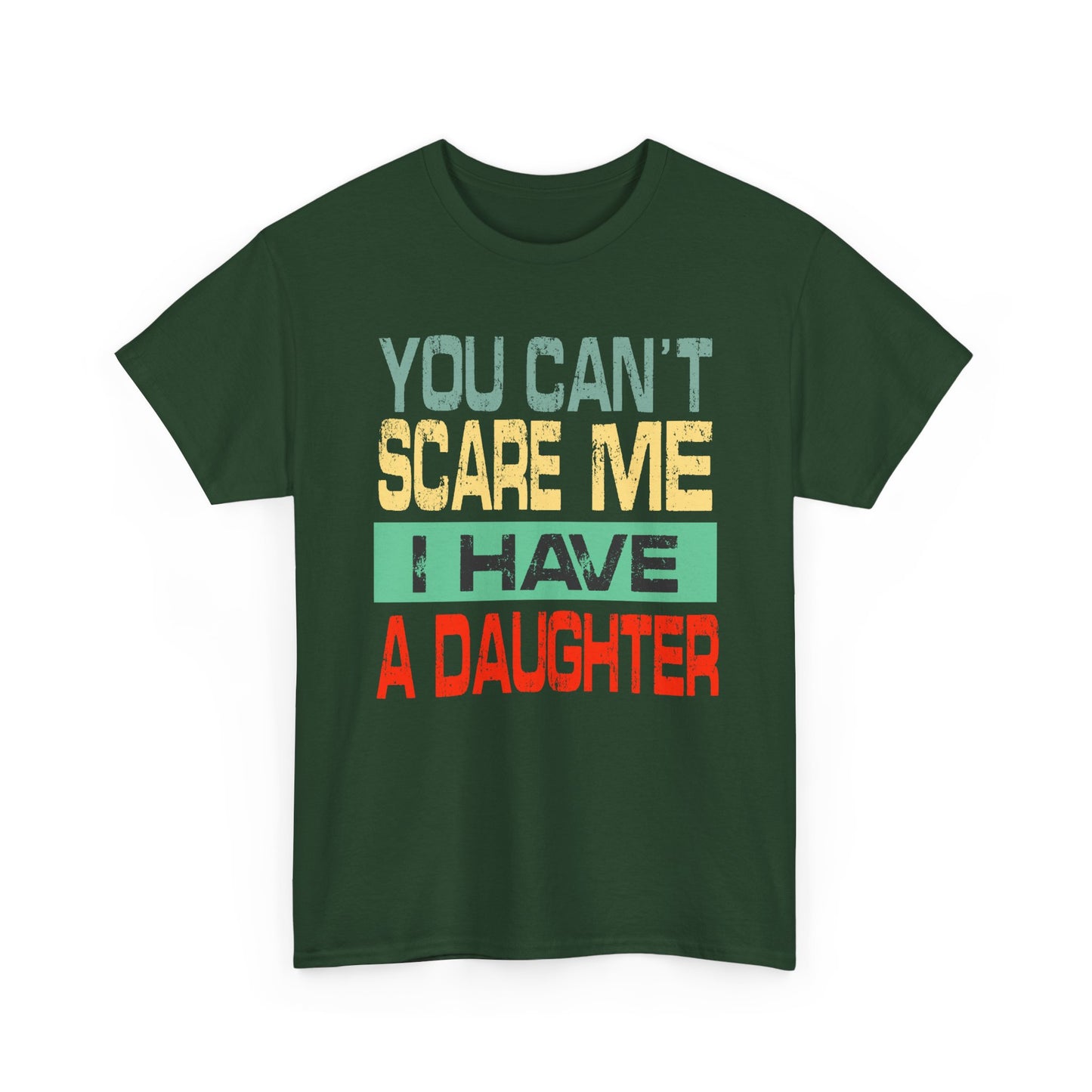You Can’t Scare Me I Have a Daughter – Premium Quality Funny Parent T-Shirt